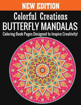 Paperback New Edition Colorful Creations Butterfly Mandalas Coloring Book Pages Designed to Inspire Creativity!: 140 Page with one side s mandalas illustration Book