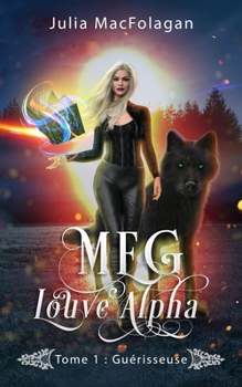Paperback Meg, Louve Alpha Tome 1: Guérisseuse [French] Book