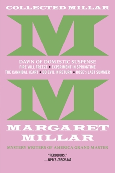 Paperback Collected Millar: The Dawn of Domestic Suspense: Fire Will Freeze; Experiment in Springtime; The Cannibal Heart; Do Evil in Return; Rose's Last Summer Book
