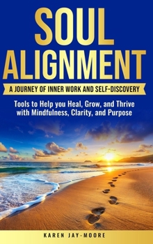 Soul Alignment: A Journey of Inner Work And Self-Discovery
