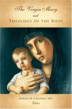 Paperback The Virgin Mary and Theology of the Body Book