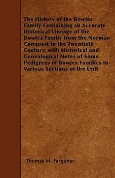 The History of the Bowles Family; Containing an Accurate Historical Lineage of the Bowles Family From the Norman Conquest to the Twentieth Century, ... Families in Various Sections of the Uni
