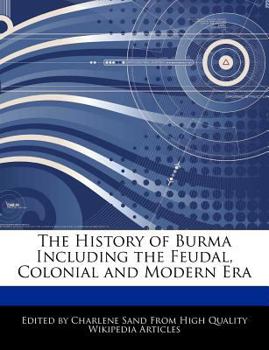 The History of Burma Including the Feudal, Colonial and Modern Er
