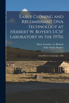 Paperback Early Cloning and Recombinant DNA Technology at Herbert W. Boyer's UCSF Laboratory in the 1970s: Oral History Transcript / 200 Book