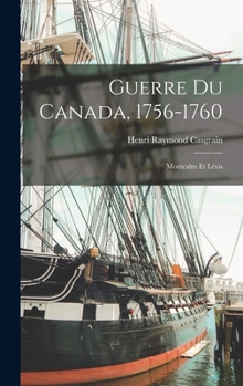 Hardcover Guerre Du Canada, 1756-1760: Montcalm Et Lévis [French] Book