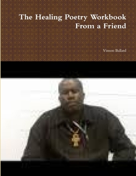 Paperback The Healing Poetry Workbook From a Friend Book