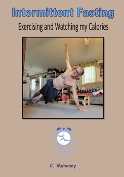 Paperback Intermittent Fasting - Exercising and Watching my Calories Book