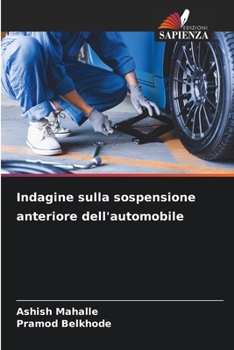Indagine sulla sospensione anteriore dell'automobile (Italian Edition)