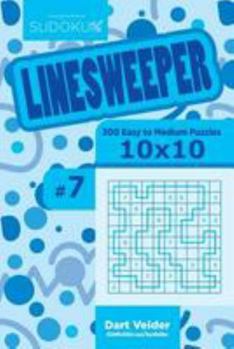 Paperback Sudoku Linesweeper - 200 Easy to Medium Puzzles 10x10 (Volume 7) Book