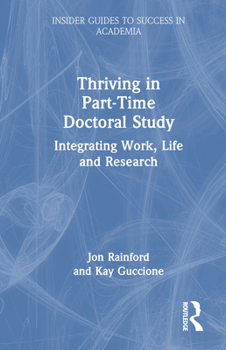 Hardcover Thriving in Part-Time Doctoral Study: Integrating Work, Life and Research Book