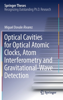 Hardcover Optical Cavities for Optical Atomic Clocks, Atom Interferometry and Gravitational-Wave Detection Book