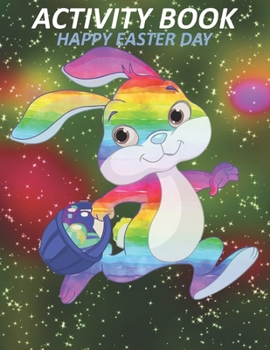 Paperback Activity Book Happy Easter Day: Great Gift to kids, Includes Dot To Dot, Letters A-Z, Maze, Sudoku, and Coloring Book