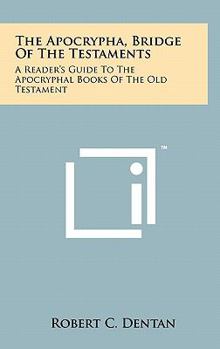 Hardcover The Apocrypha, Bridge Of The Testaments: A Reader's Guide To The Apocryphal Books Of The Old Testament Book