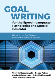 Paperback Goal Writing for the Speech-Language Pathologist and Special Educator: Bridging the Gap Between Assessment and Intervention: Bridging the Gap Between Book