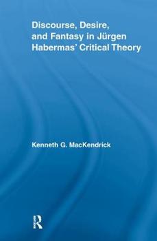 Paperback Discourse, Desire, and Fantasy in Jurgen Habermas' Critical Theory Book