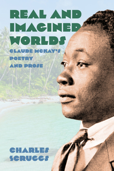 Hardcover Real and Imagined Worlds: Claude McKay's Poetry and Prose Book