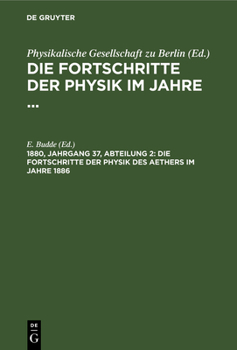 Hardcover Die Fortschritte Der Physik Des Aethers Im Jahre 1886 [German] Book