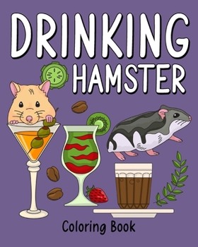 Paperback Drinking Hamster Coloring Book: Animal Painting Page with Coffee and Cocktail Recipes, Gifts for Rodents Lovers Book