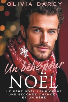 Un bébé pour Noël: Romance torride avec le CEO (Passion Exécutive)