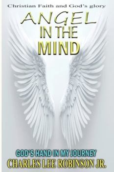 ANGEL IN THE MIND: GOD'S HAND IN MY JOURNEY
