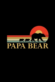 Papa Bear: A 6x9 Inch Matte Softcover Journal Notebook With 120 Blank Lined Pages And Vintage Retro Papa Bear Cover