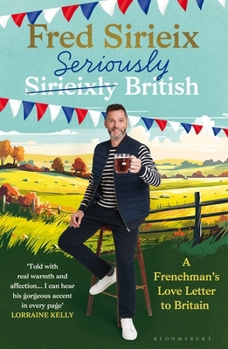 Hardcover Seriously British: A Frenchman’s love letter to Britain Book