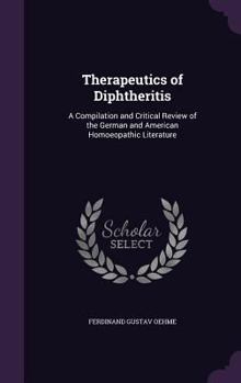 Hardcover Therapeutics of Diphtheritis: A Compilation and Critical Review of the German and American Homoeopathic Literature Book