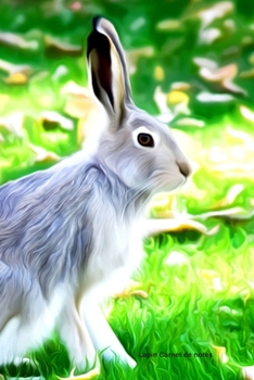 Lapin Carnet de notes: Journal A5 ligné original de 119 pages- Une belle idée de cadeau pour les amoureux des animaux (French Edition)