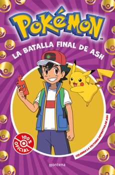 Paperback La Batalla Final de Ash: El Combate Definitivo / Ash's Quest: The Essential Guid eBook [Spanish] Book