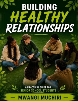 BUILDING HEALTHY RELATIONSHIPS: A Practical Guide for Senior School Students