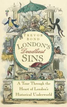 Paperback London's Deadliest Sins: A Tour Through the Heart of London's Historical Underworld Book