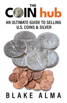 Paperback The CoinHub: An Ultimate Guide to Selling U.S. Coins and Silver Book