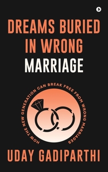 Hardcover Dreams Buried in Wrong Marriage: How the New Generation Can Break Free from Wrong Marriages Book