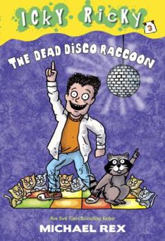 The Dead Disco Raccoon - Book #3 of the Icky Ricky