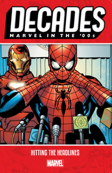 Decades: Marvel in the 00s - Hitting the Headlines - Book #7 of the Decades Marvel