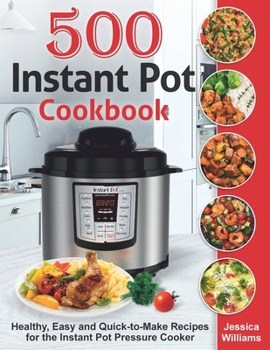 Paperback Instant Pot Cookbook 500: Healthy, Easy and Quick-to-Make Recipes for the Instant Pot Pressure Cooker Book