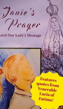 Janie's Prayer: and Our Lady's Message