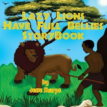 Paperback Lazy Lions Have Full Bellies Storybook Book