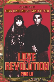 Paperback Love and Revolution: A Novel about Song Qingling and Sun Yat-Sen Book