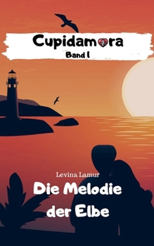 Paperback Cupidamora Band 1: Die Melodie der Elbe [German] Book