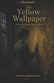 Paperback The Yellow Wallpaper (Illustrated): A Feminist Psychological Horror Book