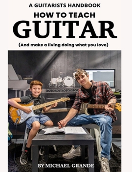 Paperback How to Teach Guitar: And make a living doing what you love! Book