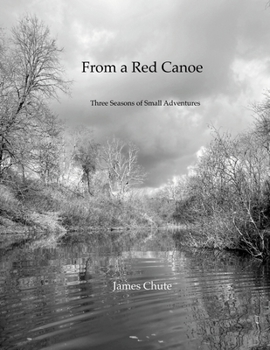 Paperback From A Red Canoe: Three Seasons of Small Adventures Book