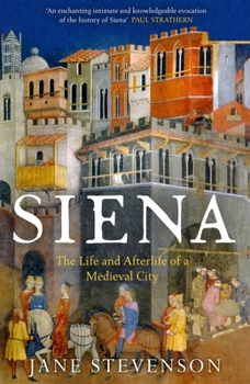 Paperback Siena: The Life and Afterlife of a Medieval City Book