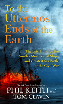 Library Binding To the Uttermost Ends of the Earth: The Epic Hunt for the South's Most Feared Ship--And Greatest Sea Battle of the Civil War [Large Print] Book