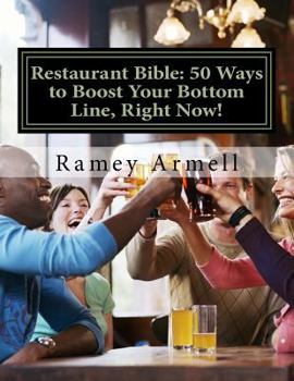 Paperback Restaurant Bible: 50 Ways to Boost Your Bottom Line, Right Now! Book