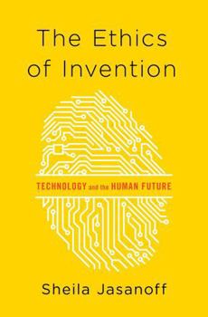 Hardcover The Ethics of Invention: Technology and the Human Future Book