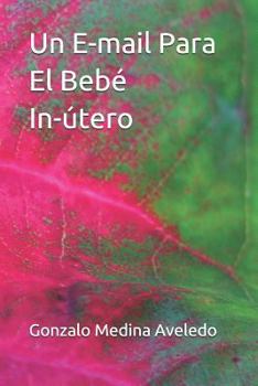 Paperback Un E-mail Para El Bebé In-Útero [Spanish] Book