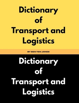Paperback Dictionary of Transport and Logistics By Ben Ten Jones Book