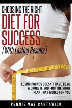 Paperback Choosing the Right Diet for Success: With Lasting Results Book
